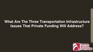 What are the three transportation infrastructure issues that private funding