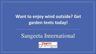 Want to enjoy wind outside? Get garden tents today!