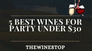 5 Best Wines for Party Under $30