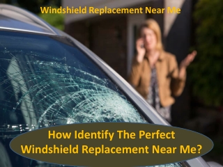 How Identify The Perfect Windshield Replacement Near Me?