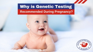 Why is Genetic Testing Recommended During Pregnancy