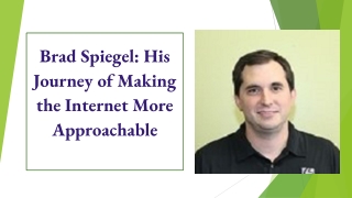 Brad Spiegel_ His Journey of Making the Internet More Accessible