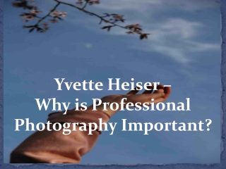 Yvette Heiser -Why is Professional Photography Important