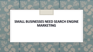 Small Businesses Need Search Engine Marketing