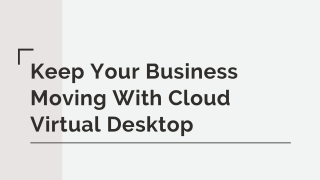 Keep Your Business Moving With Cloud Virtual Desktops