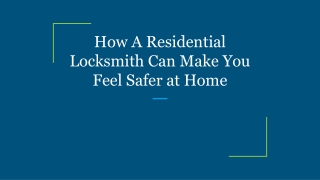 How A Residential Locksmith Can Make You Feel Safer at Home