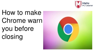 How to make Chrome warn you before closing