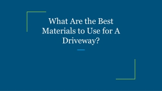What Are the Best Materials to Use for A Driveway?