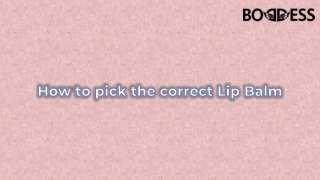Lip Balm Guide How To Pick The Correct Lip Balm