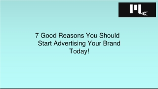 7 Good Reasons You Should Start Advertising Your Brand Today!