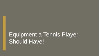 Equipment a Tennis Player Should Have!