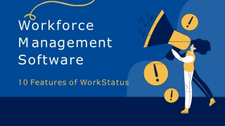 Workforce Management System- 10 Features of WorkStatus