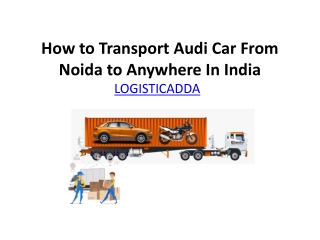 How to Transport Audi Car From Noida to Anywhere In India