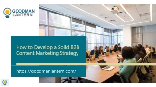 How to Develop a Solid B2B Content Marketing Strategy