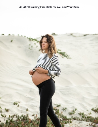 4 HATCH Nursing Essentials for You and Your Babe