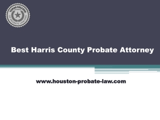 Best Harris County Probate Attorney - Houston-probate-law.com