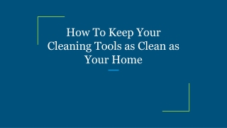 How To Keep Your Cleaning Tools as Clean as Your Home