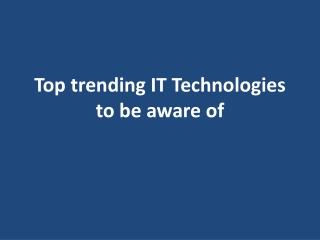 Top Trending Technologies to be aware of