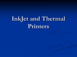 InkJet and Thermal Printers