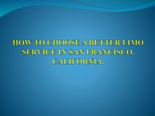 HOW TO CHOOSE A BETTER LIMO SERVICE IN SAN FRANCISCO.1