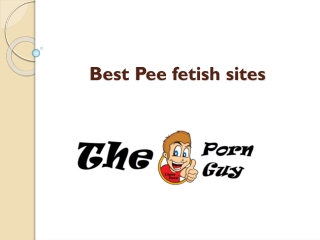 Best Pee fetish sites