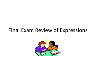 Final Exam Review of Expressions