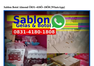 Sablon Botol Almond ౦8З1-418౦-18౦8(whatsApp)