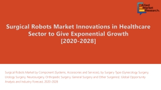 Surgical Robots Market Innovations in Healthcare Sector to Give Exponential Grow