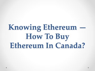Knowing Ethereum — How To Buy Ethereum In Canada