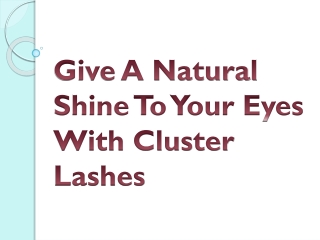 Give A Natural Shine To Your Eyes With Cluster Lashes