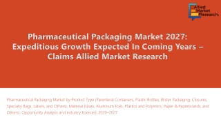 Pharmaceutical Packaging Market 2027: Expeditious Growth Expected In Coming Year