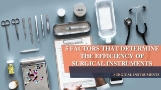 5 FACTORS THAT DETERMINE THE EFFICIENCY OF SURGICAL INSTRUMENTS