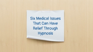 Six Medical Issues That Can Have Relief Through Hypnosis