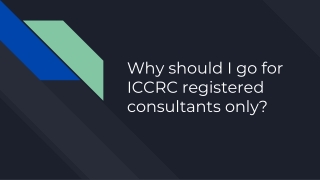 Why should I go for ICCRC registered consultants only_