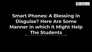 Smart Phones A Blessing in Disguise Here are some manner in which it might help the students
