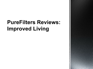 PureFilters Reviews: Improved Living