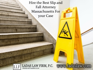 Hire the Best Slip and Fall Attorney Massachusetts For your Case