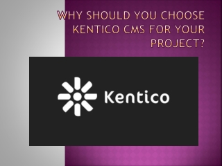 WHY SHOULD YOU CHOOSE KENTICO CMS FOR NEXT PROJECT