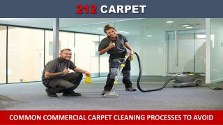 Common Commercial Carpet Cleaning Processes to Avoid