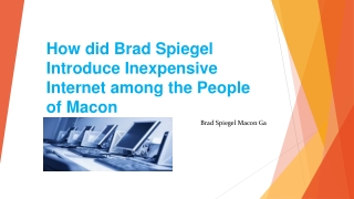 How did Brad Spiegel  Introduce Inexpensive Internet among