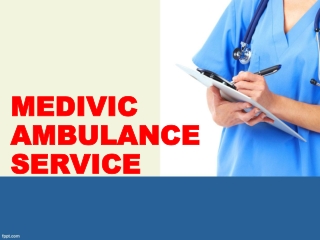 Medivic Ambulance Service in Saguna More and Kankarbagh in Patna with Ventilator