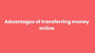 Advantages of transferring money online