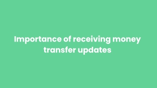 Importance of receiving money transfer updates