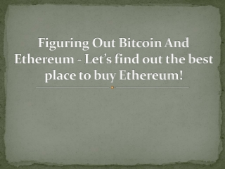 Figuring Out Bitcoin And Ethereum - Let’s find out the best place to buy Ethereum!