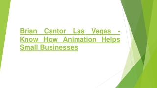 Brian Cantor Las Vegas - Know How Animation Helps Small Businesses