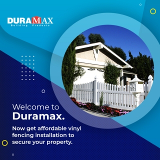 Check out Duramax for affordable vinyl fencing installation