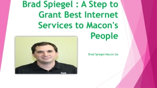 Brad Spiegel : A Step to Grant Best Internet Services to Macon's People