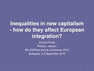 Inequalities in new capitalism - how do they affect European integration?