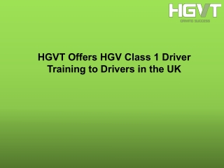 HGVT Offers HGV Class 1 Driver Training to Drivers in the UK