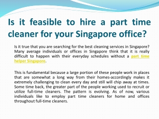 Is it feasible to hire a part time cleaner for your Singapore office?